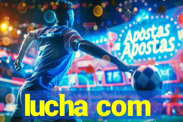 lucha com